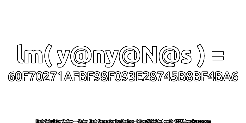 lm( y@ny@N@s ) = 60F70271AFBF98F093E28745B8BF4BA6 | unHash.co