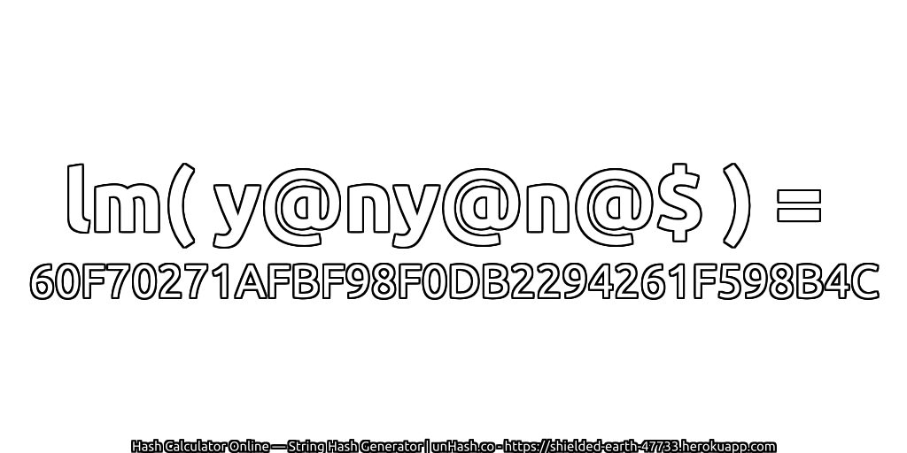 lm( y@ny@n@$ ) = 60F70271AFBF98F0DB2294261F598B4C | unHash.co