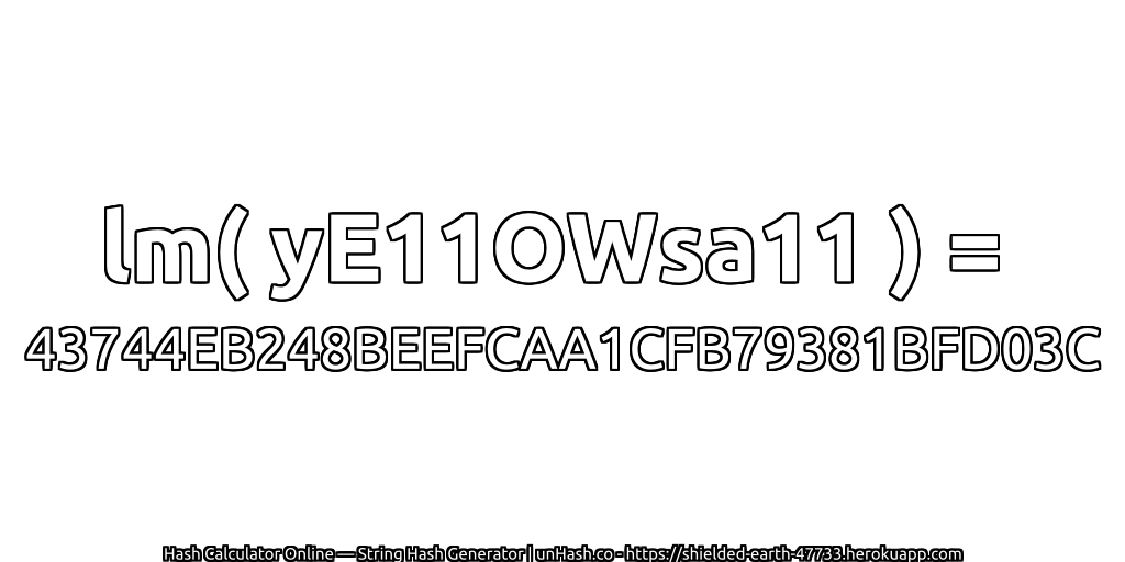 lm( yE11OWsa11 ) = 43744EB248BEEFCAA1CFB79381BFD03C | unHash.co