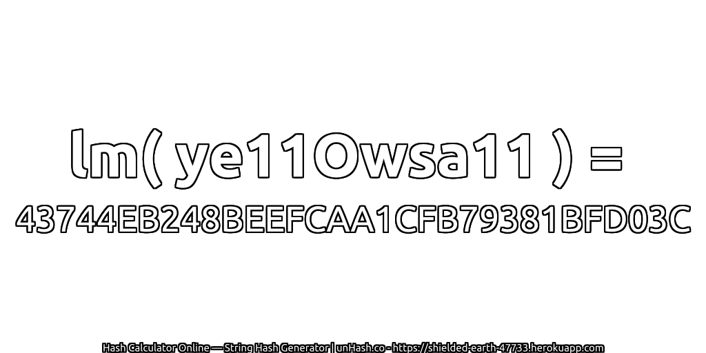 lm( ye11Owsa11 ) = 43744EB248BEEFCAA1CFB79381BFD03C | unHash.co