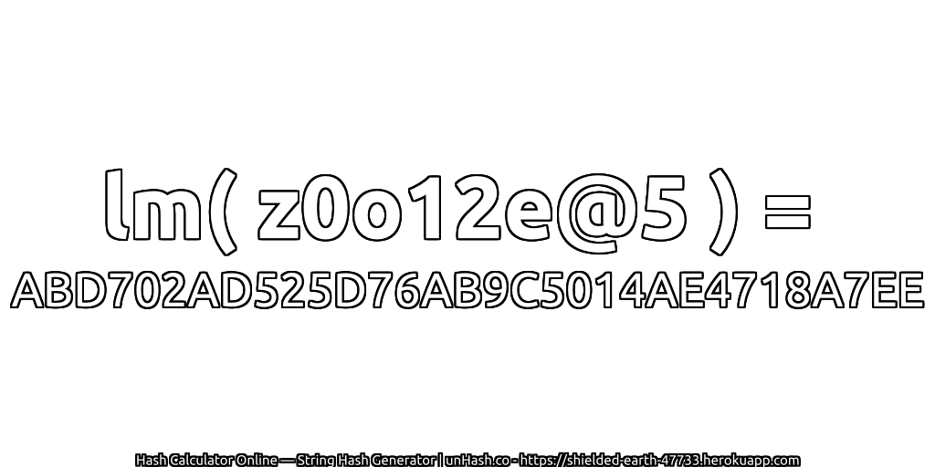 lm( z0o12e@5 ) = ABD702AD525D76AB9C5014AE4718A7EE | unHash.co