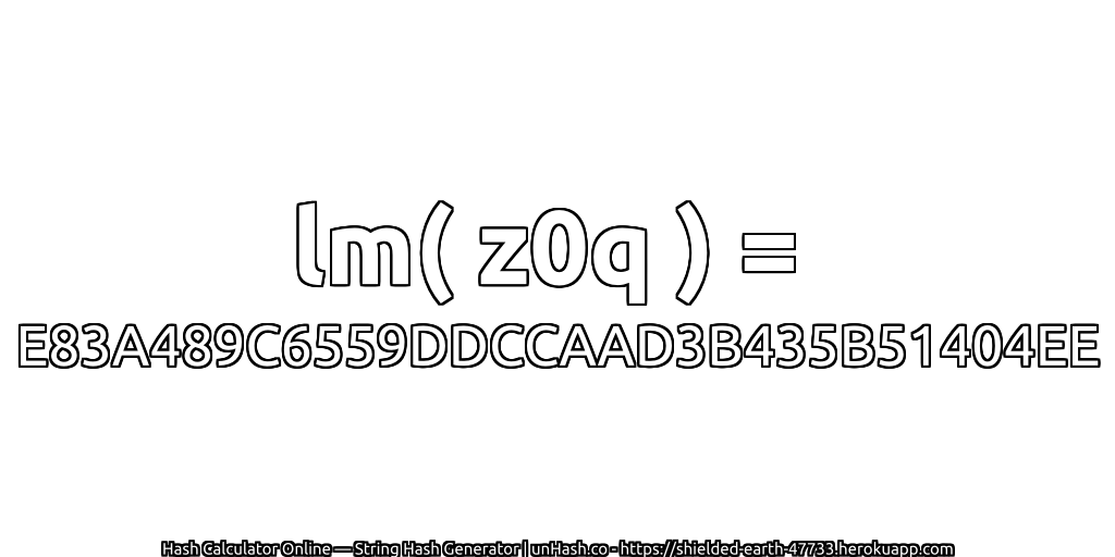 lm( z0q ) = E83A489C6559DDCCAAD3B435B51404EE | unHash.co