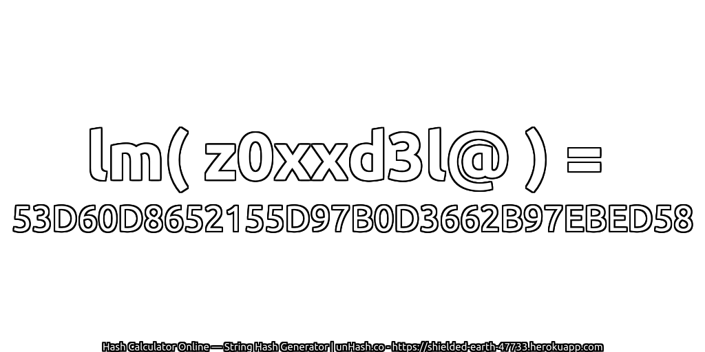 lm( z0xxd3l@ ) = 53D60D8652155D97B0D3662B97EBED58 | unHash.co
