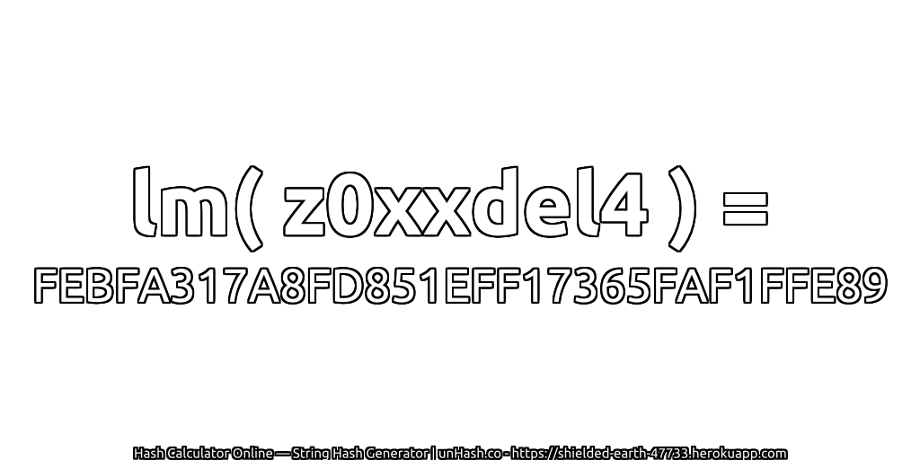 lm( z0xxdel4 ) = FEBFA317A8FD851EFF17365FAF1FFE89 | unHash.co