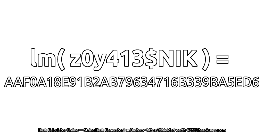 lm( z0y413$NIK ) = AAF0A18E91B2AB79634716B339BA5ED6 | unHash.co