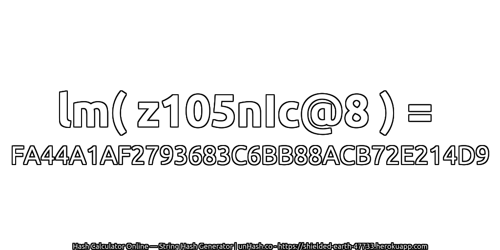 lm( z105nIc@8 ) = FA44A1AF2793683C6BB88ACB72E214D9 | unHash.co