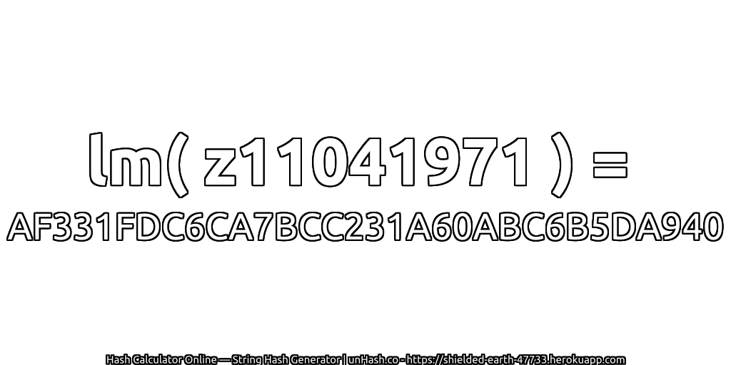 lm( z11041971 ) = AF331FDC6CA7BCC231A60ABC6B5DA940 | unHash.co