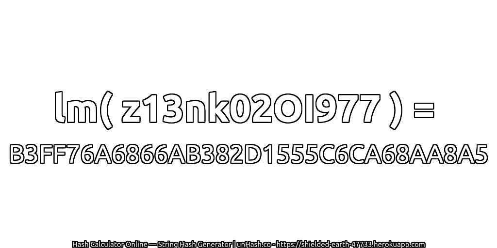 lm( z13nk02OI977 ) = B3FF76A6866AB382D1555C6CA68AA8A5 | unHash.co