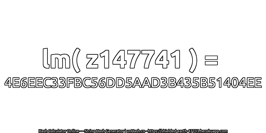 lm( z147741 ) = 4E6EEC33FBC56DD5AAD3B435B51404EE | unHash.co