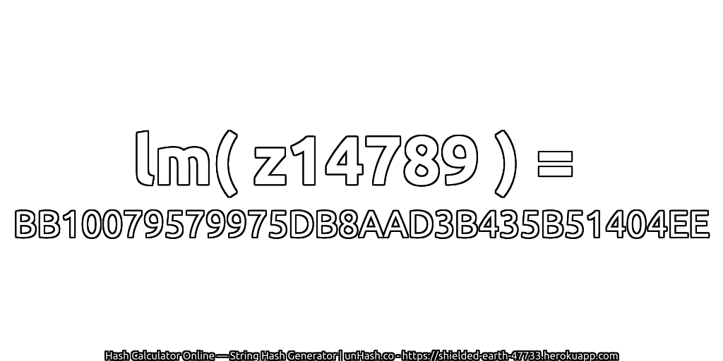lm( z14789 ) = BB10079579975DB8AAD3B435B51404EE | unHash.co