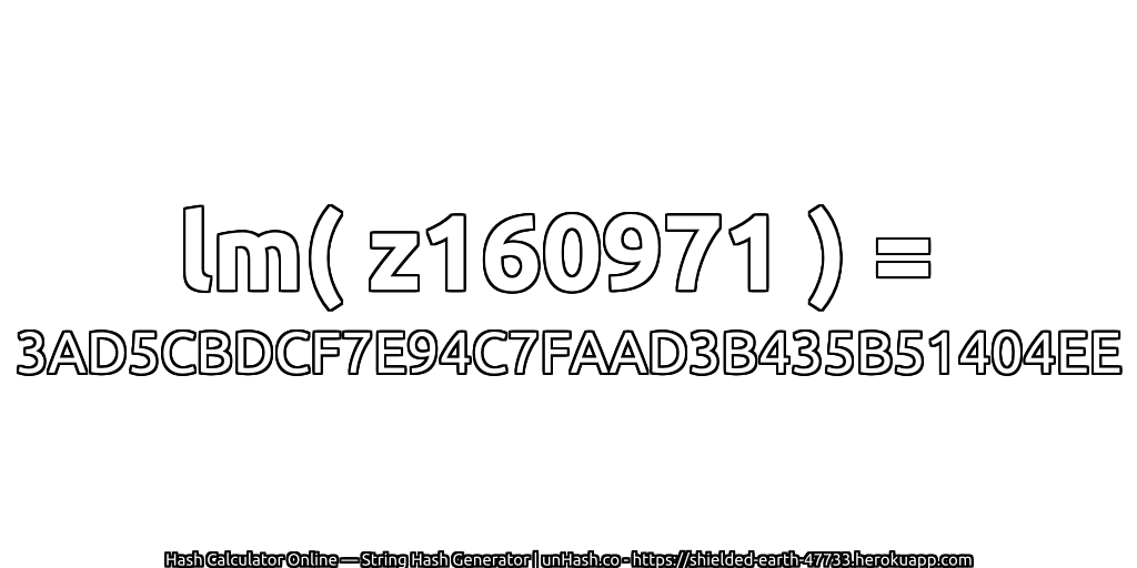 lm( z160971 ) = 3AD5CBDCF7E94C7FAAD3B435B51404EE | unHash.co