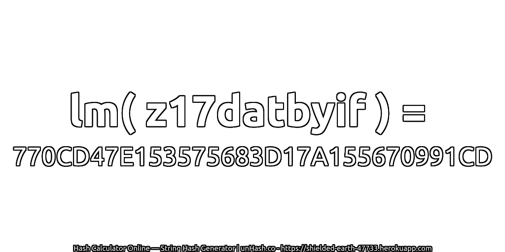 lm( z17datbyif ) = 770CD47E153575683D17A155670991CD | unHash.co