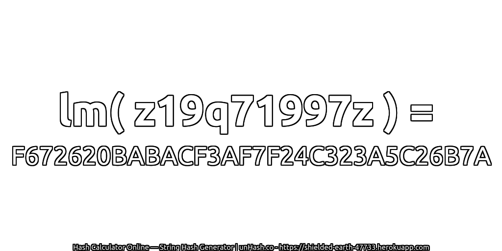 lm( z19q71997z ) = F672620BABACF3AF7F24C323A5C26B7A | unHash.co