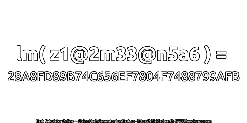 lm( z1@2m33@n5a6 ) = 28A8FD89B74C656EF7804F7488799AFB | unHash.co