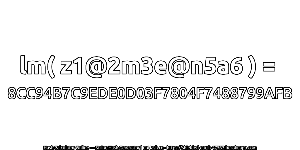 lm( z1@2m3e@n5a6 ) = 8CC94B7C9EDE0D03F7804F7488799AFB | unHash.co