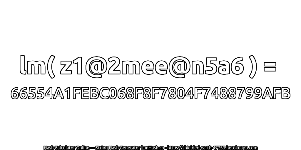 lm( z1@2mee@n5a6 ) = 66554A1FEBC068F8F7804F7488799AFB | unHash.co