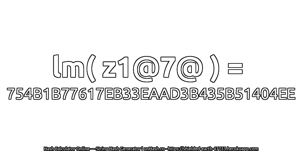 lm( z1@7@ ) = 754B1B77617EB33EAAD3B435B51404EE | unHash.co
