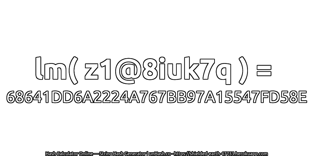 lm( z1@8iuk7q ) = 68641DD6A2224A767BB97A15547FD58E | unHash.co