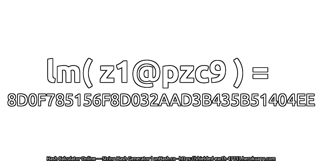 lm( z1@pzc9 ) = 8D0F785156F8D032AAD3B435B51404EE | unHash.co