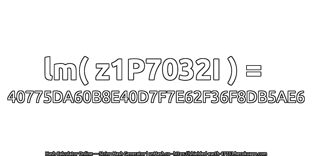 lm( z1P7032I ) = 40775DA60B8E40D7F7E62F36F8DB5AE6 | unHash.co