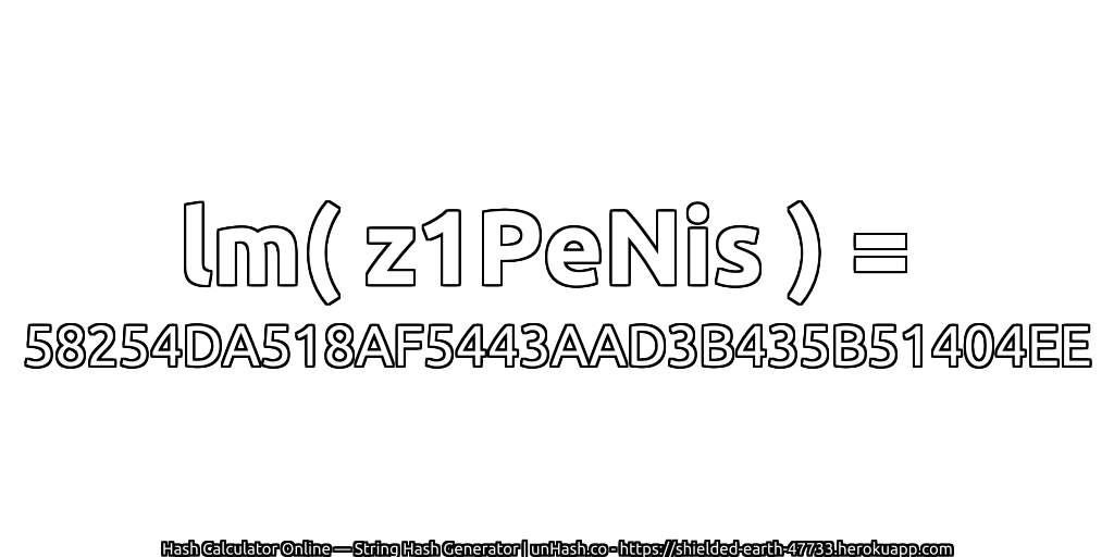lm( z1PeNis ) = 58254DA518AF5443AAD3B435B51404EE | unHash.co
