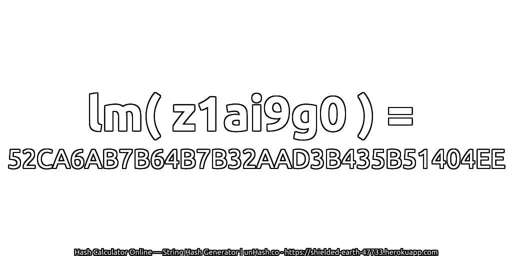 lm( z1ai9g0 ) = 52CA6AB7B64B7B32AAD3B435B51404EE | unHash.co