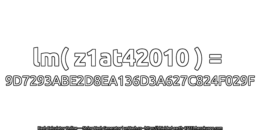 lm( z1at42010 ) = 9D7293ABE2D8EA136D3A627C824F029F | unHash.co