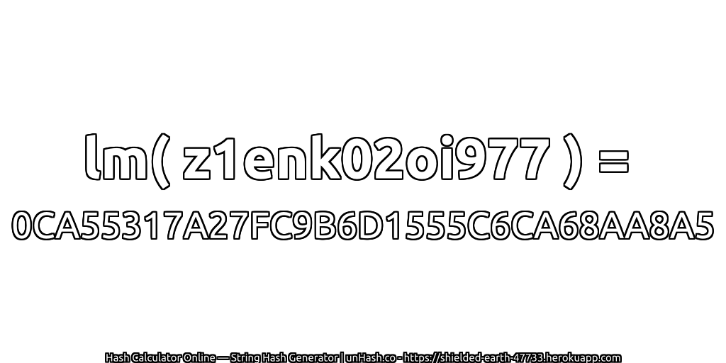 lm( z1enk02oi977 ) = 0CA55317A27FC9B6D1555C6CA68AA8A5 | unHash.co