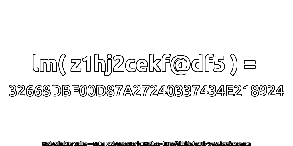 lm( z1hj2cekf@df5 ) = 32668DBF00D87A27240337434E218924 | unHash.co