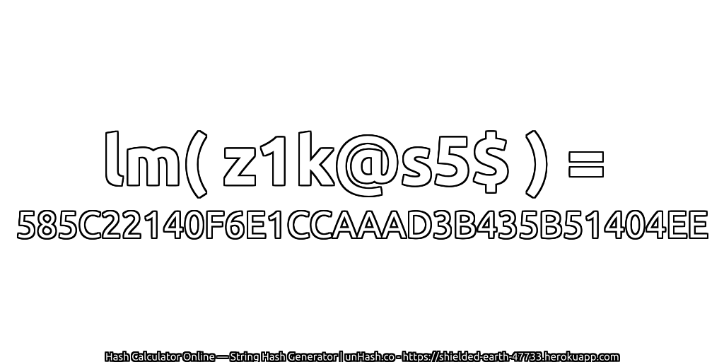 lm( z1k@s5$ ) = 585C22140F6E1CCAAAD3B435B51404EE | unHash.co