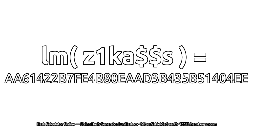 lm( z1ka$$s ) = AA61422B7FE4B80EAAD3B435B51404EE | unHash.co