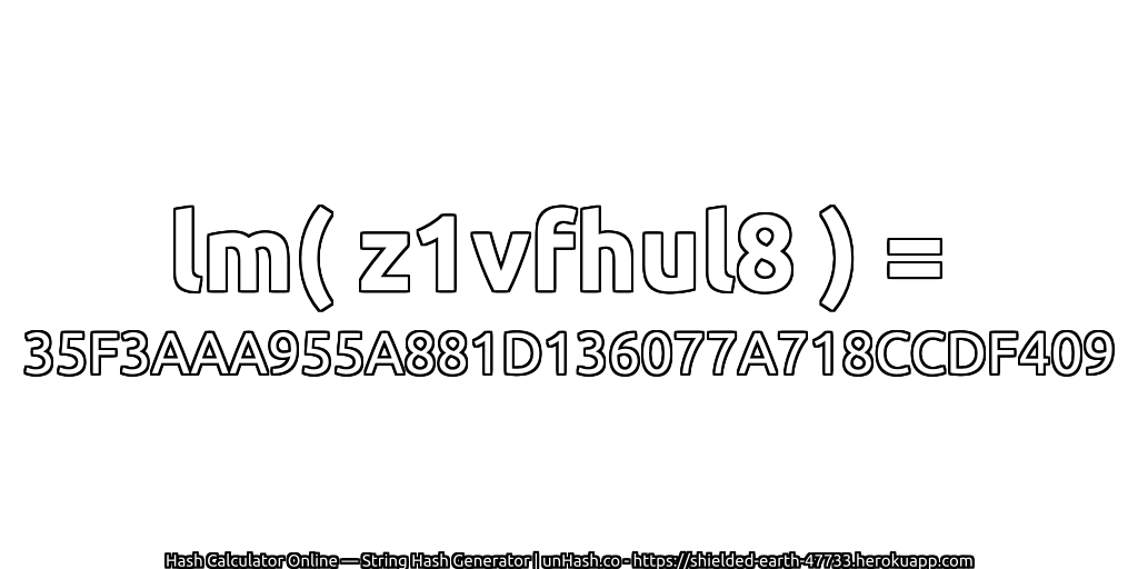 lm( z1vfhul8 ) = 35F3AAA955A881D136077A718CCDF409 | unHash.co
