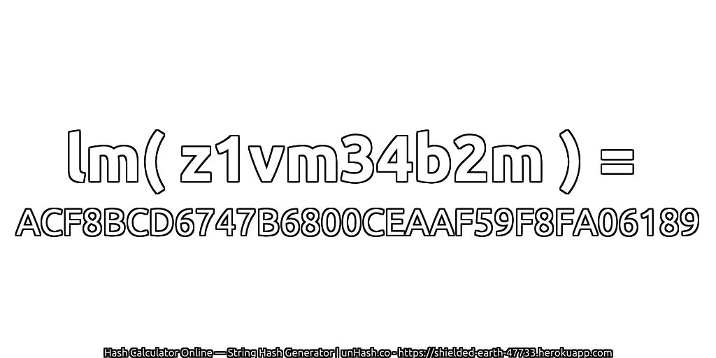 lm( z1vm34b2m ) = ACF8BCD6747B6800CEAAF59F8FA06189 | unHash.co