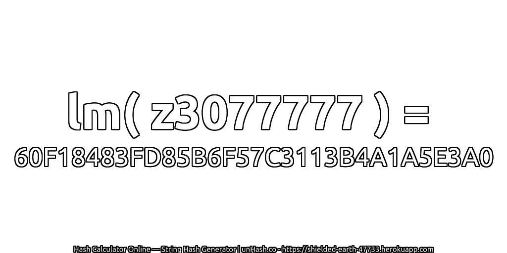 lm( z3077777 ) = 60F18483FD85B6F57C3113B4A1A5E3A0 | unHash.co