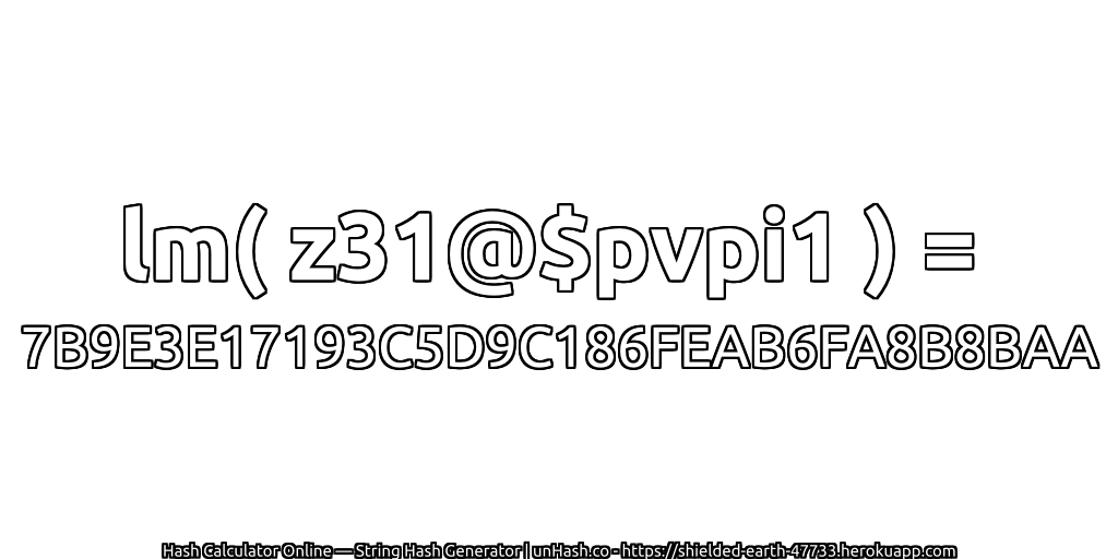 lm( z31@$pvpi1 ) = 7B9E3E17193C5D9C186FEAB6FA8B8BAA | unHash.co