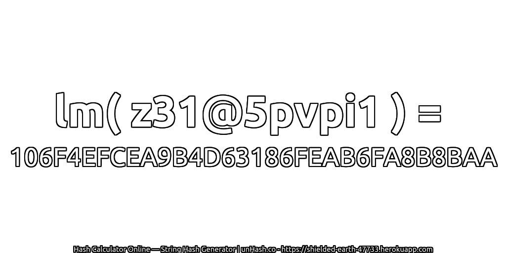 lm( z31@5pvpi1 ) = 106F4EFCEA9B4D63186FEAB6FA8B8BAA | unHash.co