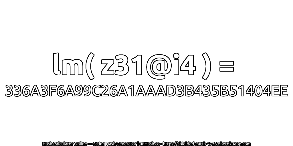 lm( z31@i4 ) = 336A3F6A99C26A1AAAD3B435B51404EE | unHash.co