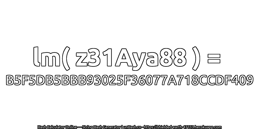 lm( z31Aya88 ) = B5F5DB5BBB93025F36077A718CCDF409 | unHash.co