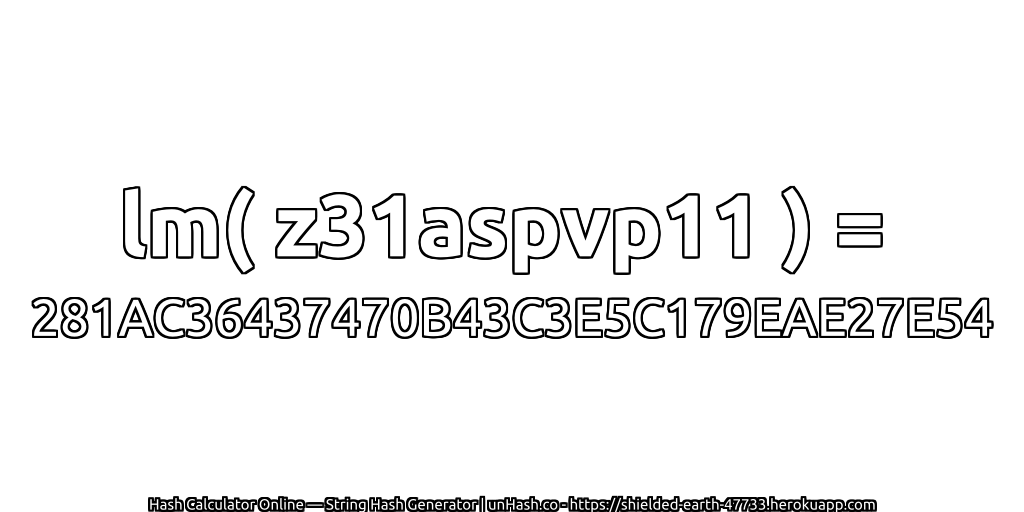 lm( z31aspvp11 ) = 281AC36437470B43C3E5C179EAE27E54 | unHash.co