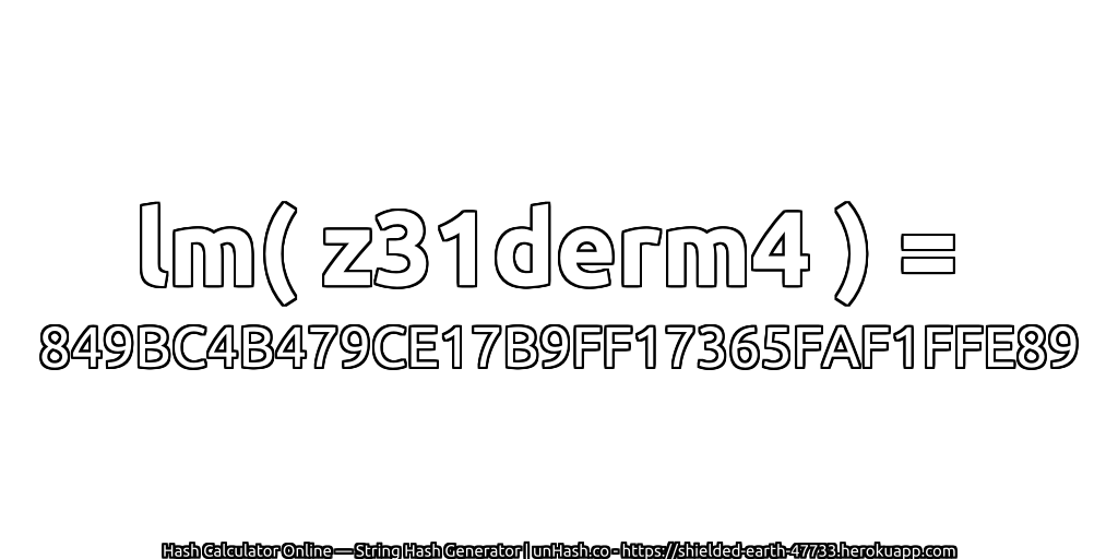 lm( z31derm4 ) = 849BC4B479CE17B9FF17365FAF1FFE89 | unHash.co