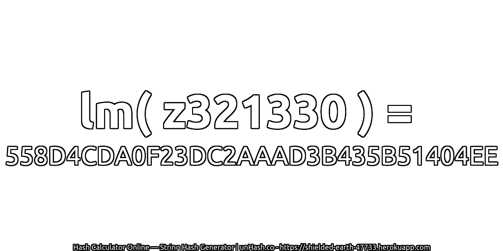 lm( z321330 ) = 558D4CDA0F23DC2AAAD3B435B51404EE | unHash.co