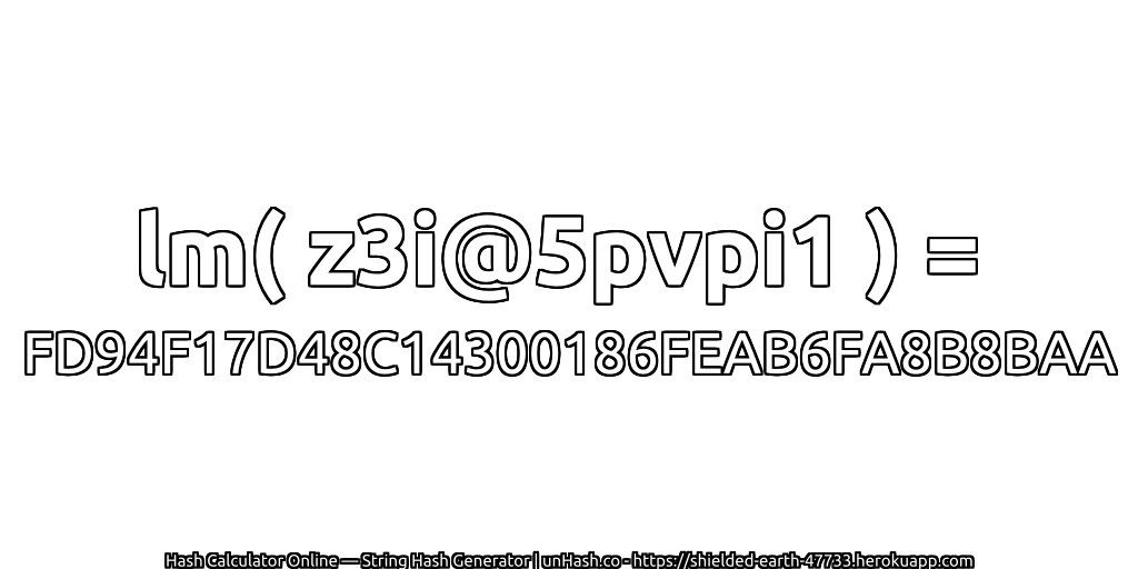 lm( z3i@5pvpi1 ) = FD94F17D48C14300186FEAB6FA8B8BAA | unHash.co