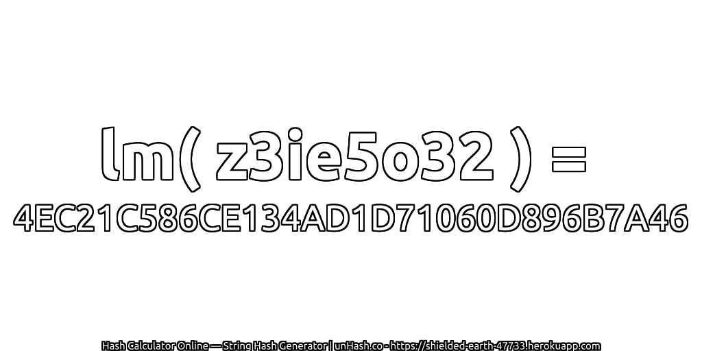 lm( z3ie5o32 ) = 4EC21C586CE134AD1D71060D896B7A46 | unHash.co