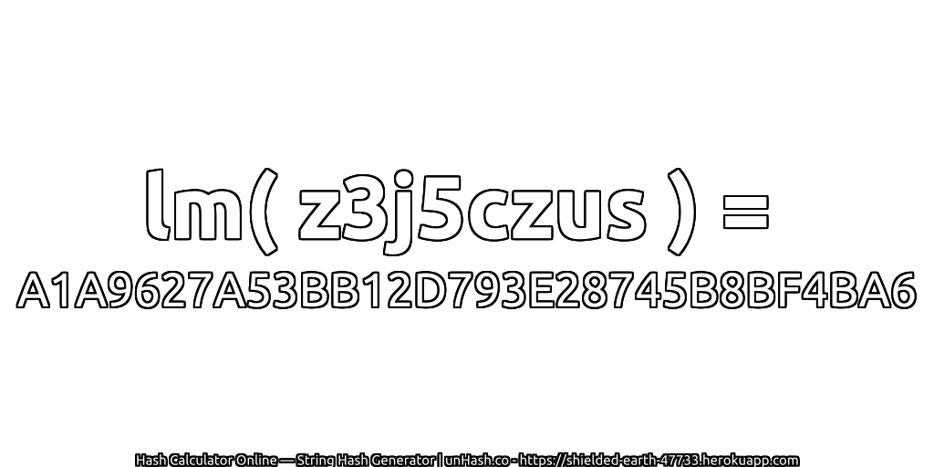 lm( z3j5czus ) = A1A9627A53BB12D793E28745B8BF4BA6 | unHash.co