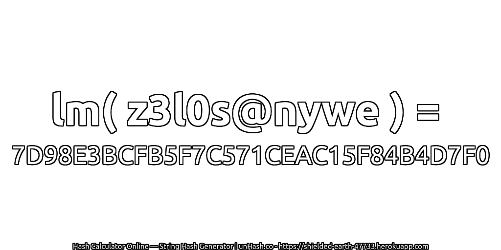 lm( z3l0s@nywe ) = 7D98E3BCFB5F7C571CEAC15F84B4D7F0 | unHash.co