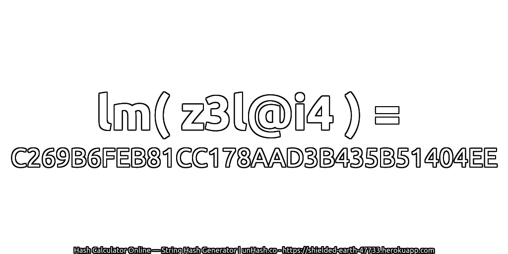 lm( z3l@i4 ) = C269B6FEB81CC178AAD3B435B51404EE | unHash.co