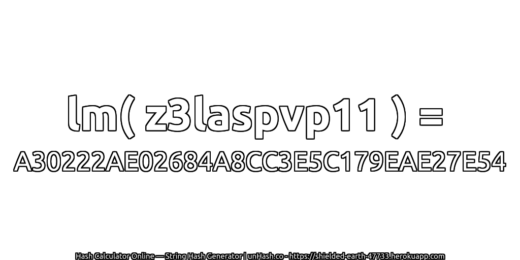lm( z3laspvp11 ) = A30222AE02684A8CC3E5C179EAE27E54 | unHash.co