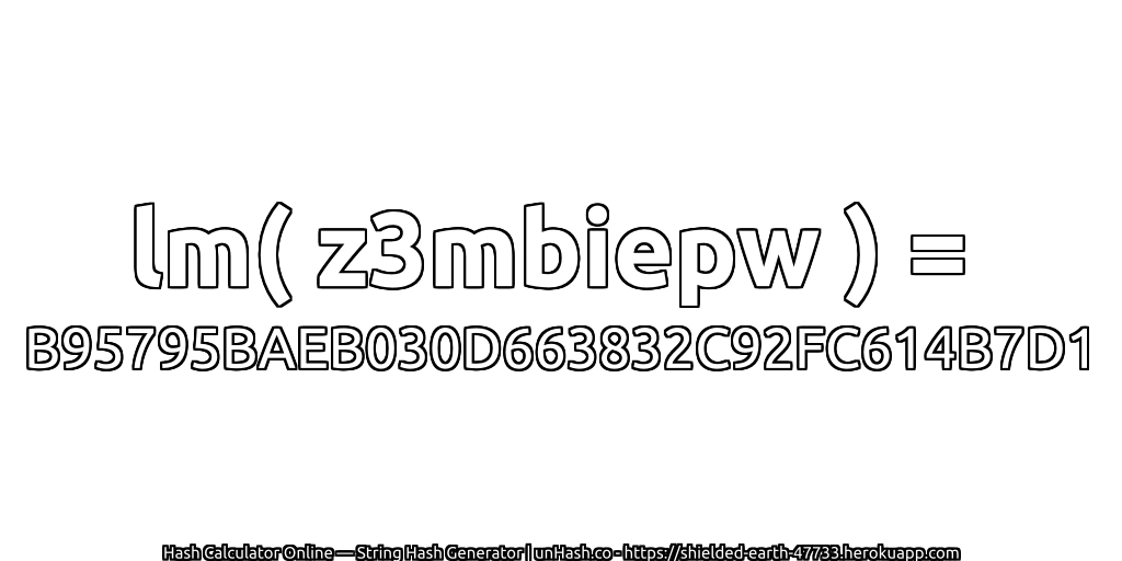 lm( z3mbiepw ) = B95795BAEB030D663832C92FC614B7D1 | unHash.co