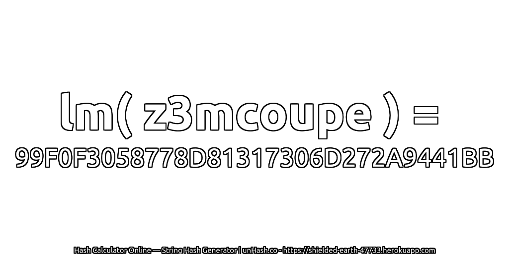 lm( z3mcoupe ) = 99F0F3058778D81317306D272A9441BB | unHash.co