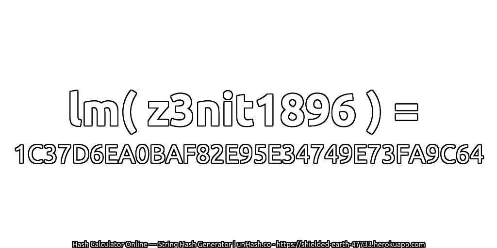 lm( z3nit1896 ) = 1C37D6EA0BAF82E95E34749E73FA9C64 | unHash.co